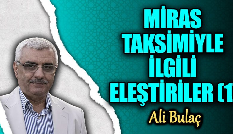 MİRAS TAKSİMİYLE İLGİLİ ELEŞTİRİLER (1)