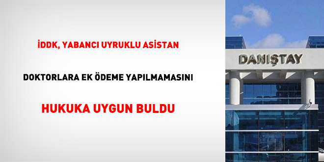 Danıştay, Yabancı Uyruklu Asistan Doktorlara Ek Ödeme