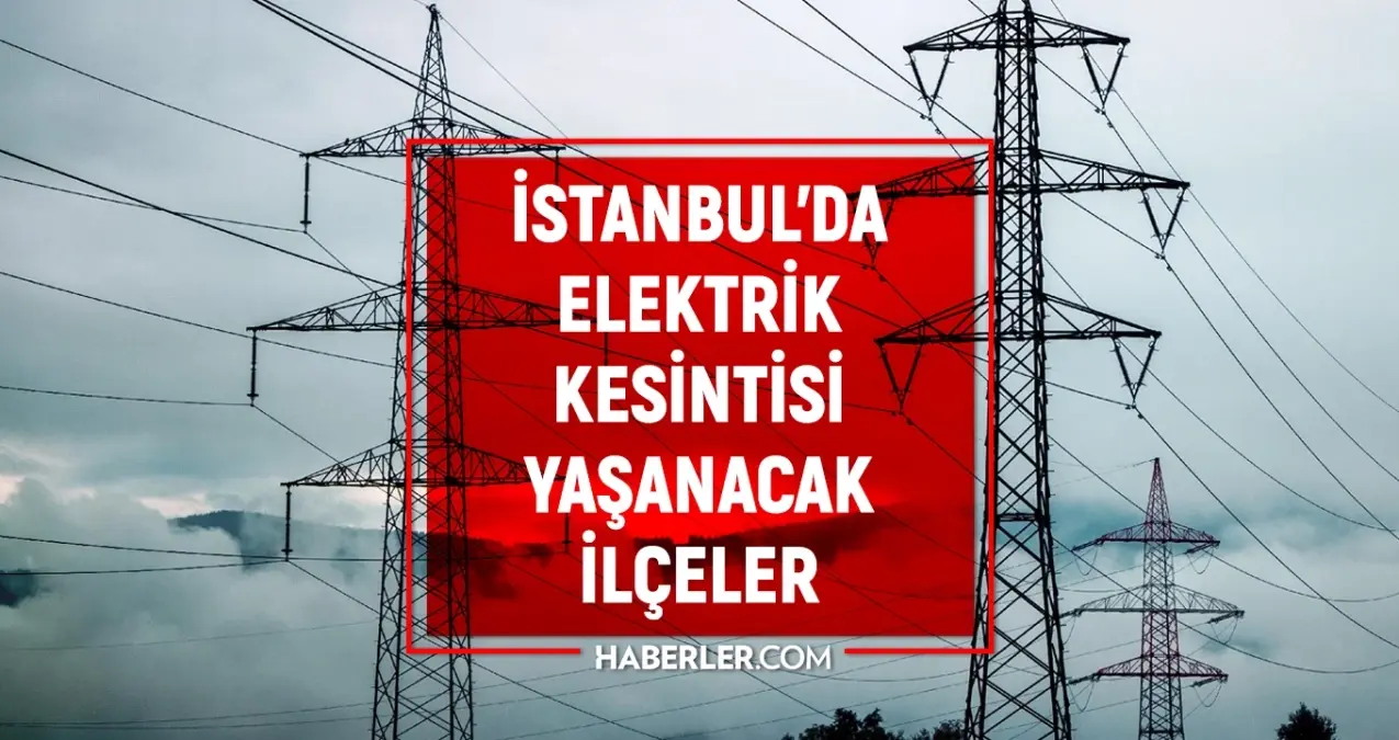 İstanbul’da 25 Ekim Elektrik Kesintileri Hakkında Bilgi