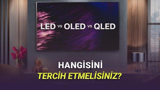 OLED, QLED ve LED: Hangi Teknoloji Tercih Edilmeli? OLED, QLED ve LED: Hangi Teknoloji Tercih Edilmeli?