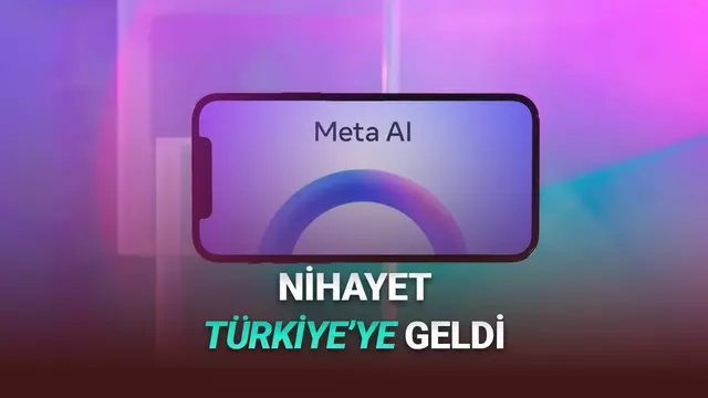 Meta’nın Yapay Zekâ Özellikleri Türkiye’de Kullanıma Sunuldu