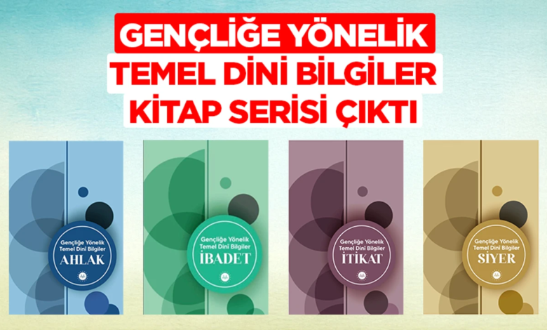 Gençler İçin Temel Dini Bilgiler Seti Hazırlandı Gençler İçin Temel Dini Bilgiler Seti Hazırlandı