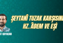 Hz. Âdem ve Eşinin Şeytanî Tuzakla Sınavı